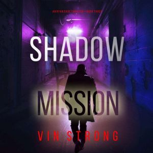 Shadow Mission A Ryan Cage FBI Actio..., Vin Strong