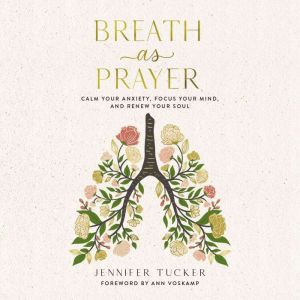 Breath as Prayer, Jennifer Tucker