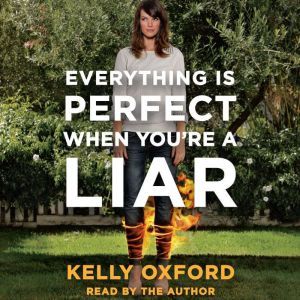 Everything Is Perfect When Youre a L..., Kelly Oxford