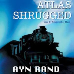 Atlas Shrugged, Ayn Rand