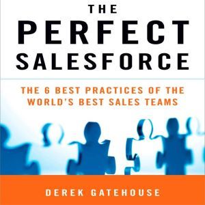 The Perfect SalesForce, Derek Gatehouse