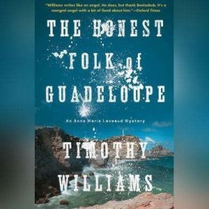 The Honest Folk of Guadeloupe: An Anne Marie Laveaud Mystery, Timothy Williams