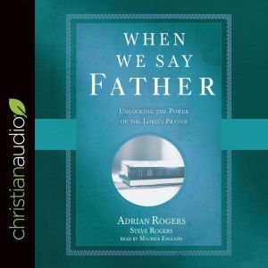 When We Say Father, Adrian Rogers