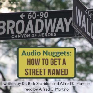 Audio Nuggets: How To Get A Street Named, Alfred C. Martino