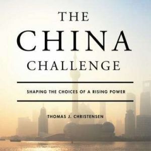 The China Challenge, Thomas J. Christensen