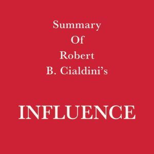 Summary of Robert B. Cialdinis Influ..., Swift Reads