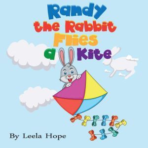 Randy the Rabbit Flies a Kite, Leela Hope