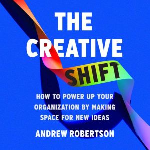 The Creative Shift, Andrew Robertson