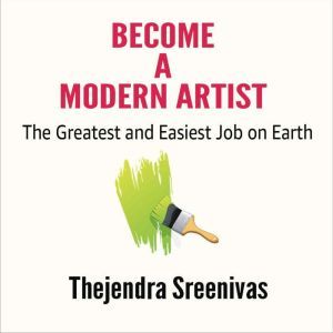 Become a Modern Artist  The Greatest..., Thejendra Sreenivas