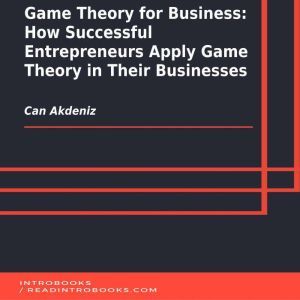 Game Theory for Business How Success..., Can Akdeniz
