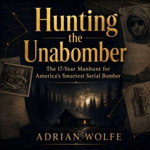 Hunting the Unabomber, Adrian Wolfe