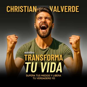 Transforma tu Vida: Supera tus miedos y libera tu verdadero yo.