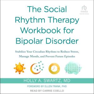 The Social Rhythm Therapy Workbook fo..., MD Swartz