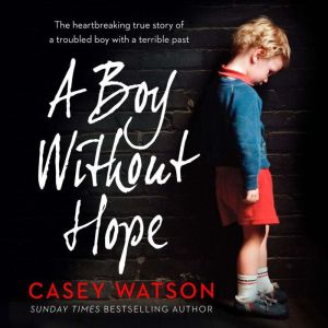 A Boy Without Hope, Casey Watson