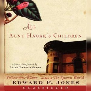All Aunt Hagars Children, Edward P. Jones