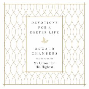 Devotions for a Deeper Life, Oswald Chambers