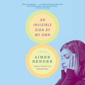 An Invisible Sign of My Own, Aimee Bender