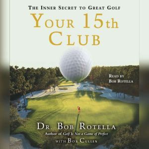 Your 15th Club, Bob Rotella