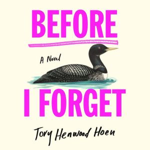 Before I Forget: A Novel