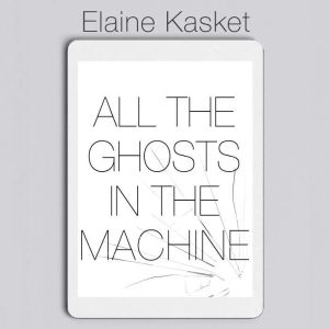 All the Ghosts in the Machine, Elaine Kasket