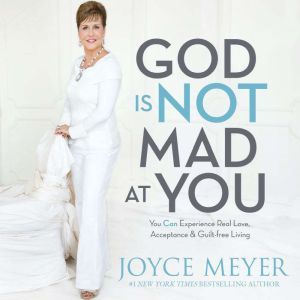 God Is Not Mad at You, Joyce Meyer