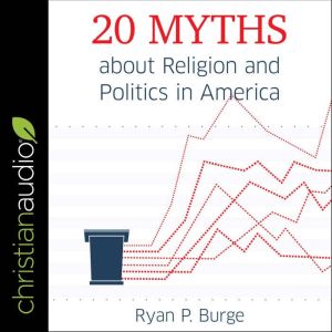 20 Myths about Religion and Politics ..., Ryan P. Burge
