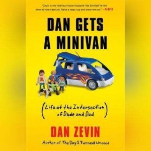 Dan Gets a Minivan, Dan Zevin