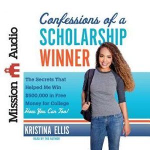 Confessions of a Scholarship Winner, Kristina Ellis