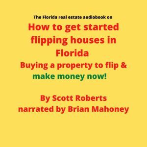 The Florida real estate audiobook on ..., Scott Roberts