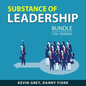 Substance of Leadership Bundle, 2 in ..., Kevin Grey