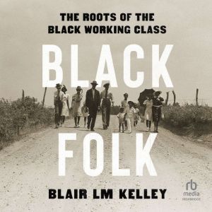 Black Folk, Blair L.M. Kelley