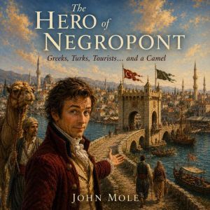 The Hero of Negropont, John Mole