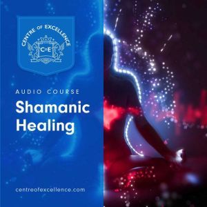 Shamanic Healing, Centre of Excellence