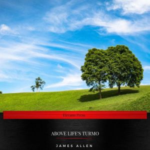 Above Lifes Turmoil, James Allen