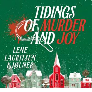 Tidings of Murder and Joy, Lene Lauritsen Kjlner