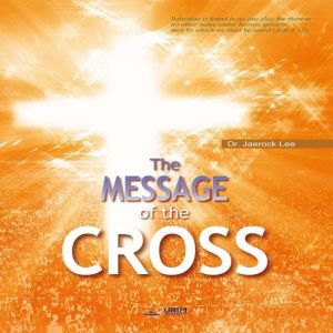 The Message of the Cross, Jaerock Lee