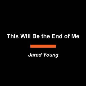 This Will Be the End of Me, Jared Young