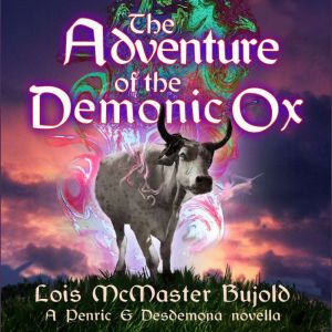 The Adventure of the Demonic Ox: A Penric and Desdemona Novella