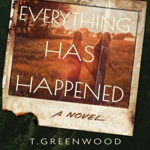 Everything Has Happened, T. Greenwood