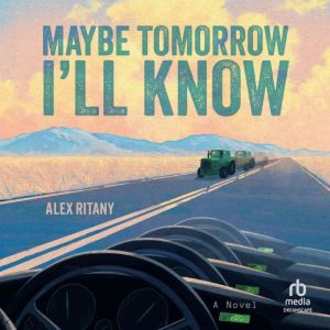 Maybe Tomorrow Ill Know, Alex Ritany