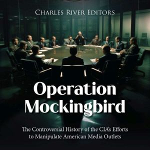 Operation Mockingbird The Controvers..., Charles River Editors