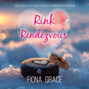 Rink Rendezvous (An Ashville Aces College Hockey RomanceBook 4): Digitally narrated using a synthesized voice