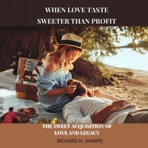 When love taste sweeter than profit: The sweet acquisition of love and legacy