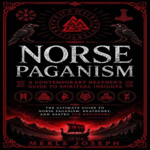 Norse Paganism A Contemporary Heathe..., Merle Joseph