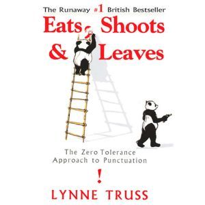 Eats, Shoots  Leaves, Lynne Truss