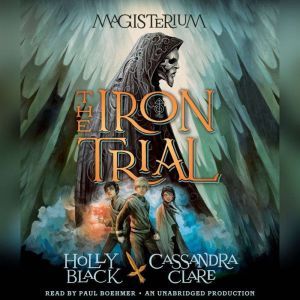 The Iron Trial: Book One of Magisterium, Holly Black