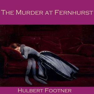 The Murder at Fernhurst, Hulbert Footner