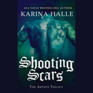 Shooting Scars: Book 2 in The Artists Trilogy, Karina Halle