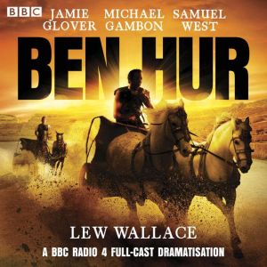 Ben Hur: A BBC Radio 4 Full-Cast Dramatisation