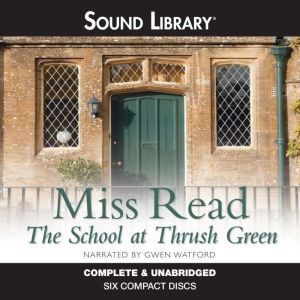 The School at Thrush Green, Miss Read